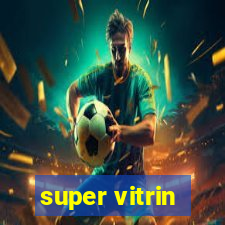 super vitrin